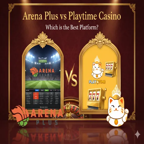 Arena Plus vs Playtime Casino